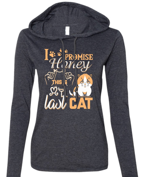 I Promise Honey This Is My Last Cat T Shirt, My Favorite T Shirt (Anvil Ladies Ringspun Hooded)