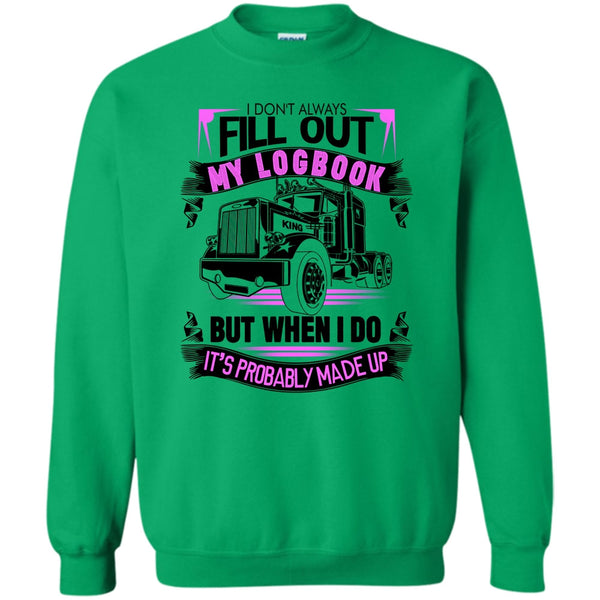 I'm A Trucker T Shirt, Fill Out My Logbook Sweatshirt