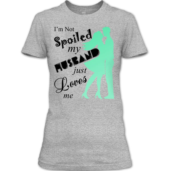 I'm Not Spoiled T Shirt, Coolest Wife Ever T Shirt