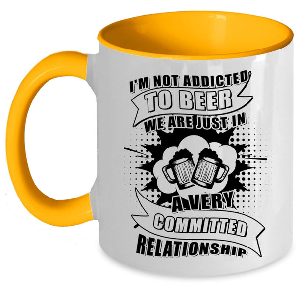 I Love Drinking Beer Coffee Mug, I'm Not Addicted To Beer Accent Mug