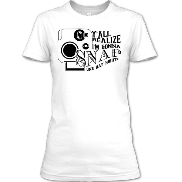Y'all Realize T Shirt, Funny Photographer T Shirt