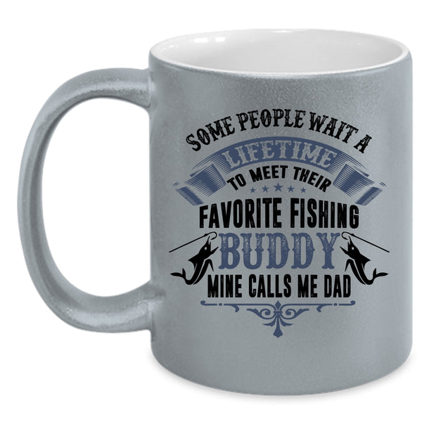 Cute Dad Coffee Mug, My Favorite Fishing Buddy Calls Me Dad Accent Mug