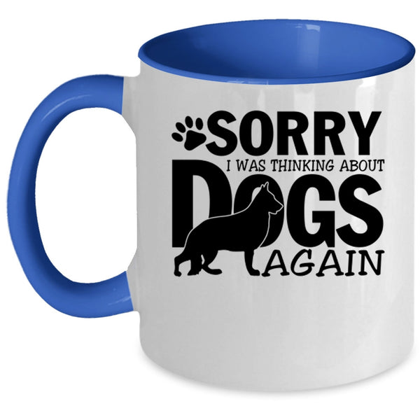 Cool Dogs Coffee Mug, I was Thinking About Dogs Again Accent Mug
