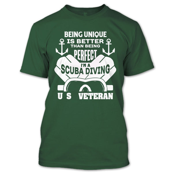 being Unique Is Better Than Being Perfect T Shirt, I'm A Scuba Diving U.S Veteran T Shirt