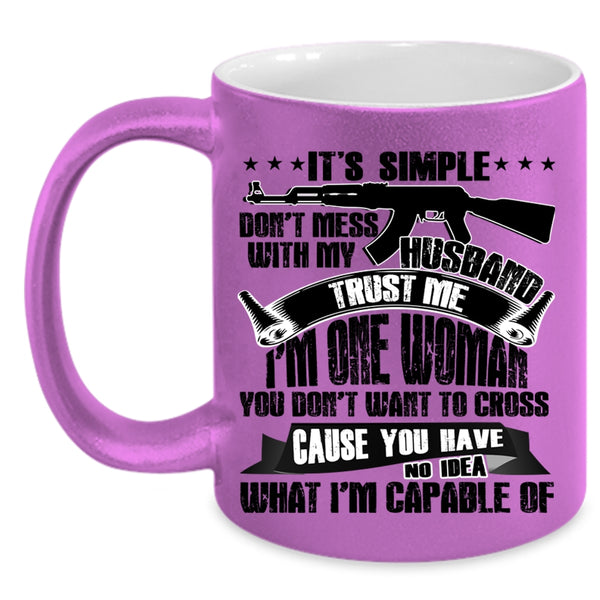 Funny Gift For My Wife Coffee Mug, Don't Mess With My Husband Accent Mug