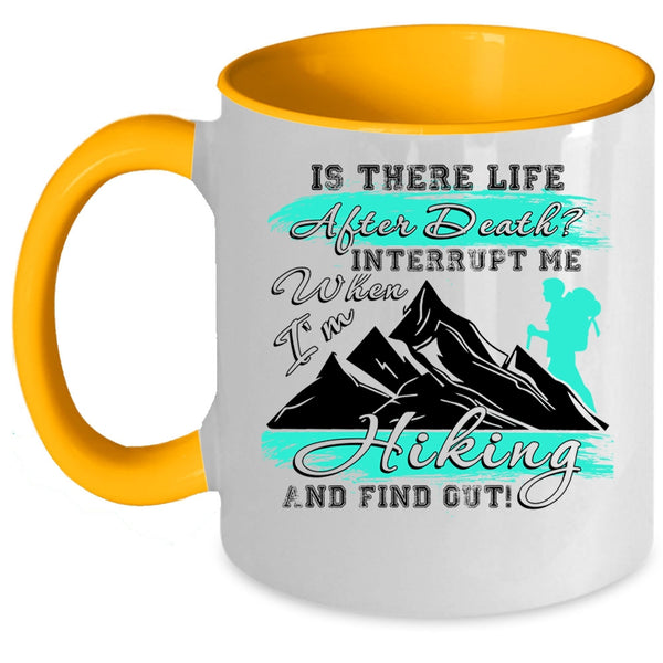 Funny Hiking Coffee Mug, Don't Interrupt Me When I'm Hiking Accent Mug