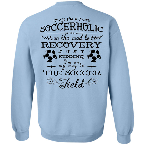 Sport T Shirt, I'm Soccerholic On The Road To Recovery Sweatshirt