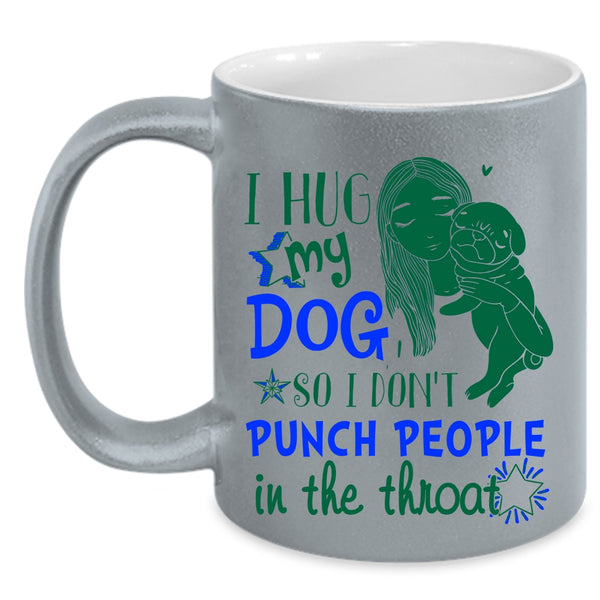 Cute Girls Coffee Mug, I Hug My Dog Accent Mug