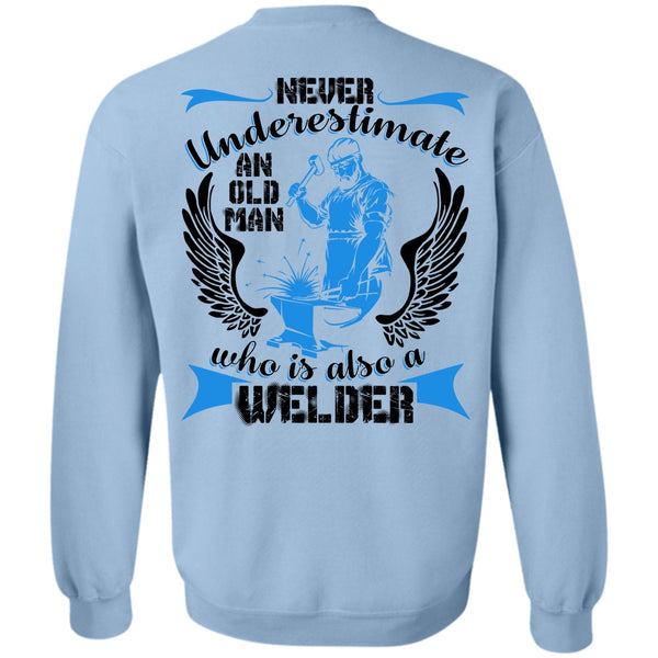 I Love Welding T Shirt, Old Man Who Is Also A Welder Sweatshirt