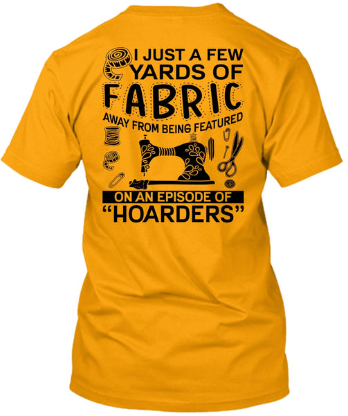 I Just A Few Yards Of Fabric T Shirt, I Love Sewing T Shirt