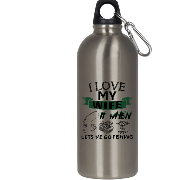 I Love My Wife 20 oz Stainless Steel Bottle,When Lets Me Go Fishing Outdoor Sports Water Bottle