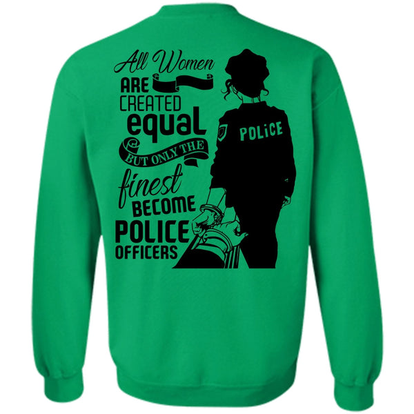 I Love Police T Shirt, All Women Are Created Equal Sweatshirt