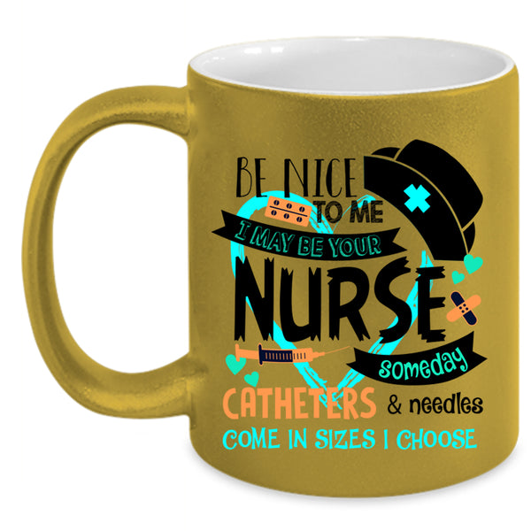Cute Gift For Nurse Coffee Mug, I May Be Your Nurse Accent Mug