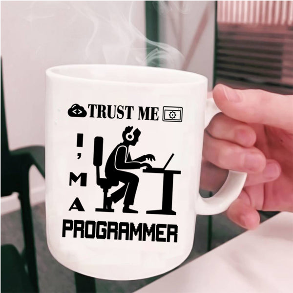 Cute Programmer Coffee Mug, Trust Me I'm A Programmer Cup