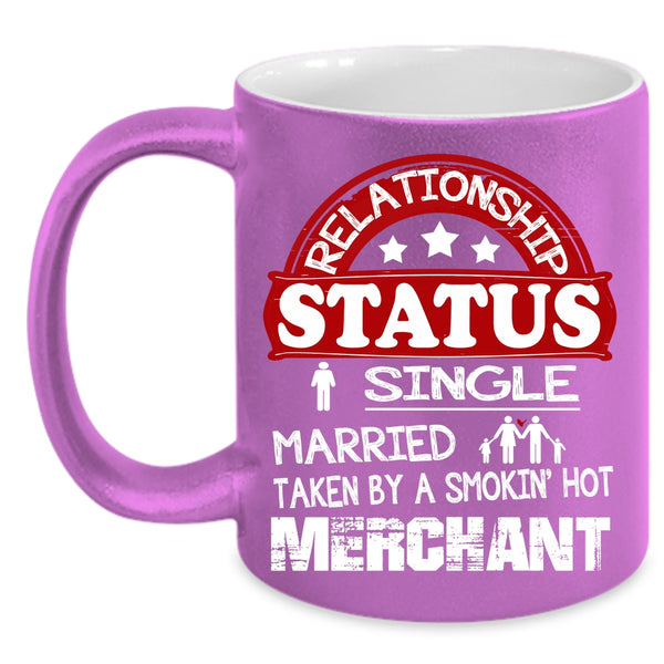 Relationship Status Coffee Mug, Taken By A Smoking Hot Merchant Coffee Cup