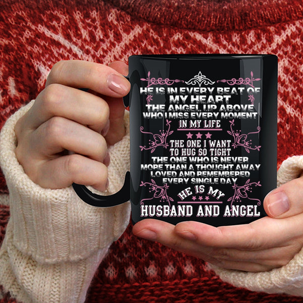 He Is Every Beat Of My Heart Coffee Mug, He Is My Husband And Angel Coffee Cup