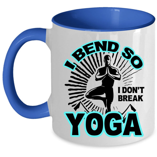 I Don't Break Yoga Coffee Mug, I Bend So Accent Mug