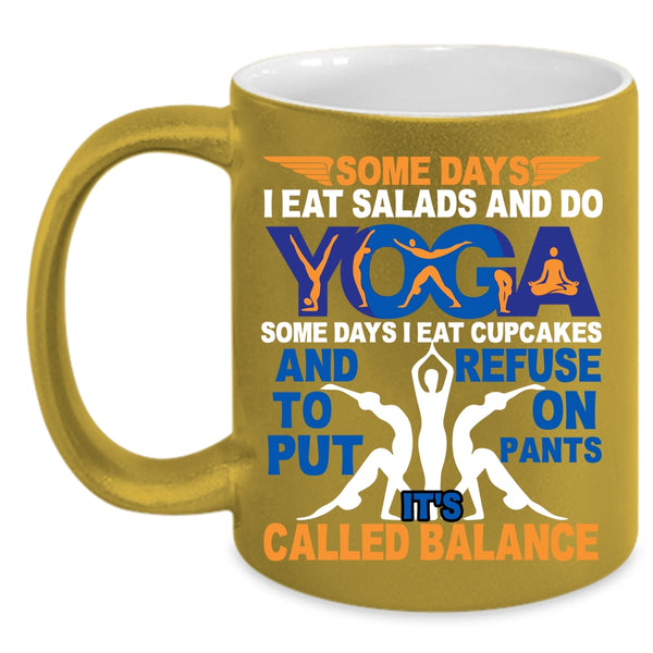 I Eat Salads And Do Yoga Coffee Mug, It's Called Balance Coffee Cup