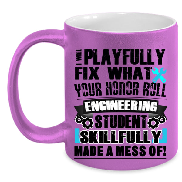 Engineering Student Coffee Mug, I Will Playfully Fix Accent Mug