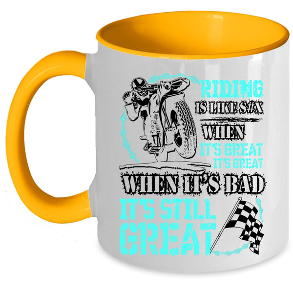 When It's Bad It's Still Great Coffee Mug, Riding When It's Great It's Great Accent Mug