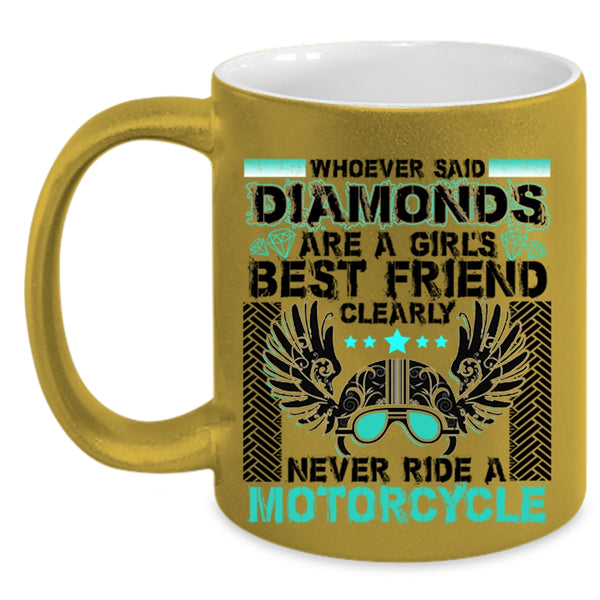 Never Ride A Motorcycle Coffee Mug, Diamonds Are A Girl's Best Friend Accent Mug