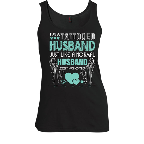 I'm A Tattooed Husband T Shirt, Husband Except Much Cooler T Shirt, Cool T Shirt