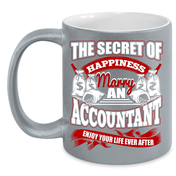The Secret Of Happiness Coffee Mug, Marry An Accountant Coffee Cup