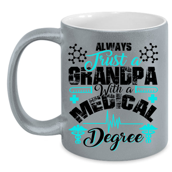 Funny Grandpas Coffee Mug, Grandpa With A Medical Degree Accent Mug