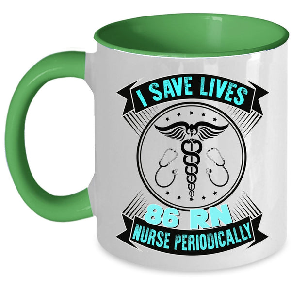 Cute Nurses Coffee Mug, I Save Lives 86 RN Nurse Periodically Accent Mug