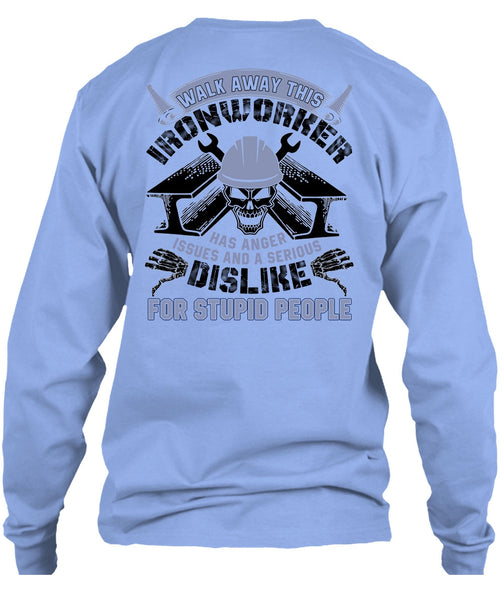 Walk Away This Ironworker T Shirt, I Love  Ironworker T Shirt