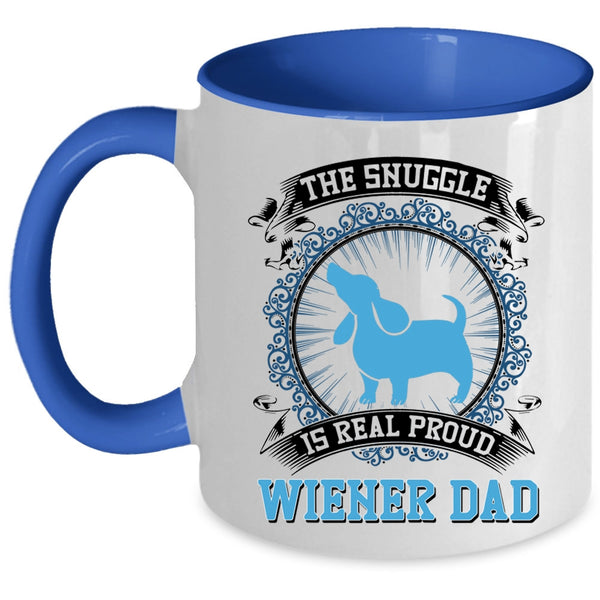 Cute Dad Coffee Mug, The Snuggle Is Real Proud Wiener Dad Accent Mug