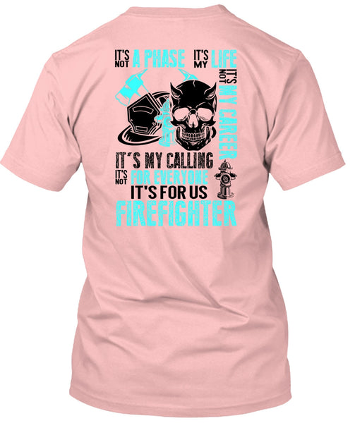 It's For Us Firefighter T Shirt, Being A Firefighter T Shirt