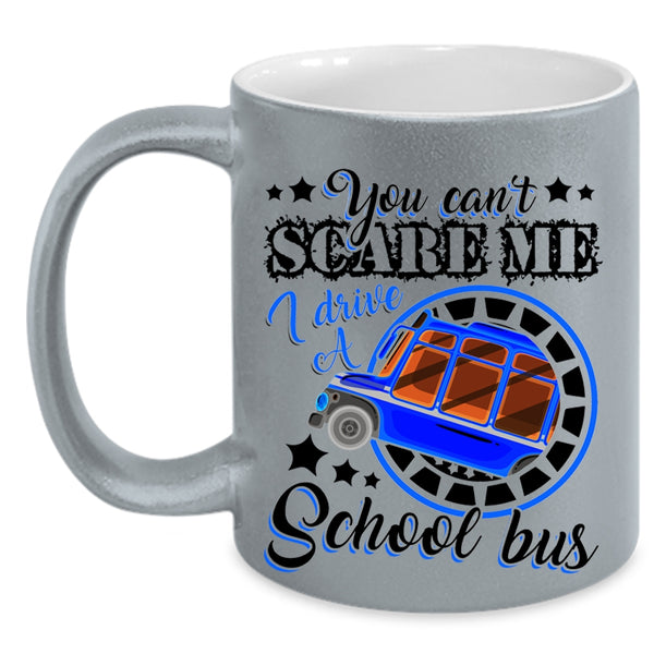 I Drive A School Bus Coffee Mug, You Can't Scare Me Accent Mug