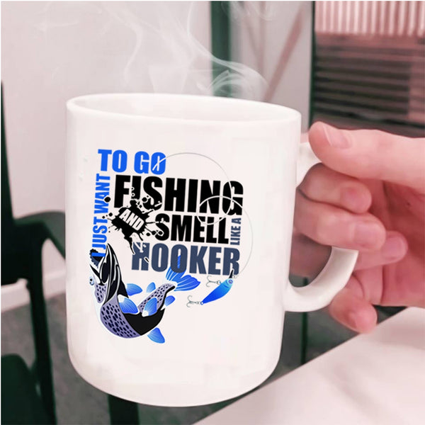 Awesome Fishing Coffee Mug, I Just Want To Go Fishing Cup