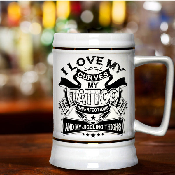 My Jiggling Thighs Beer Stein 22oz, I Love My Curves My Tattoo Imperfections Beer Mug