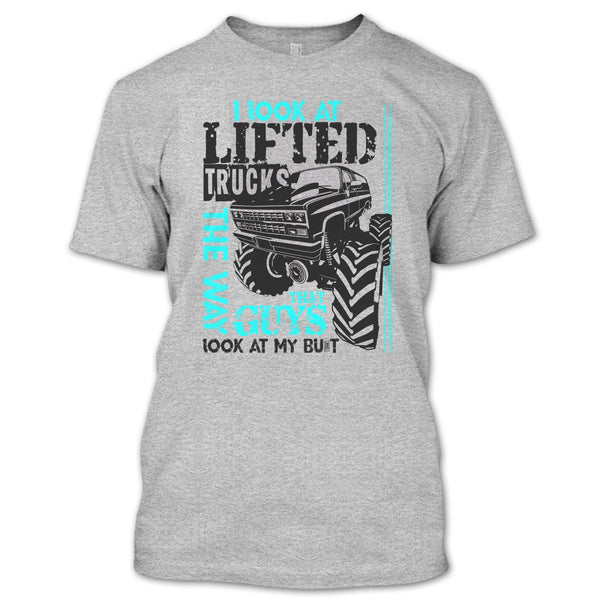 I Look At Lifted Trucks T Shirt, I'm A Trucker T Shirt