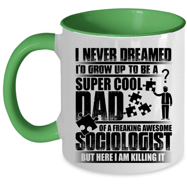 Awesome Dad Coffee Mug, I'd Grow Up To Be A Dad Of A Sociologist Accent Mug