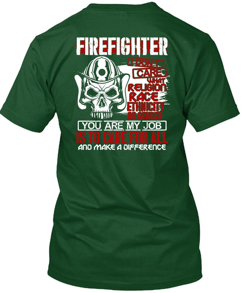 Firefighter I Don't Care T Shirt, You Are My Job T Shirt