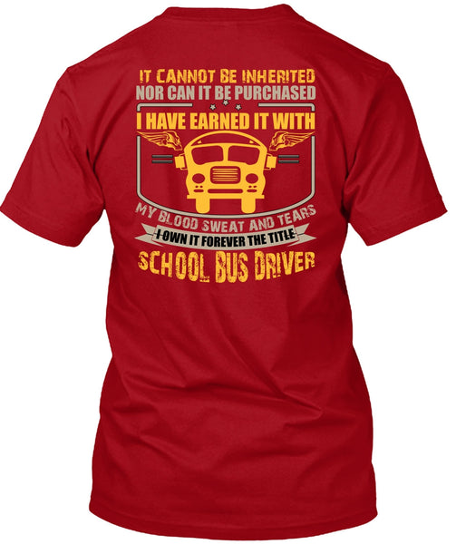 School Bus Driver T Shirt, My Blood Sweat And Tears T Shirt