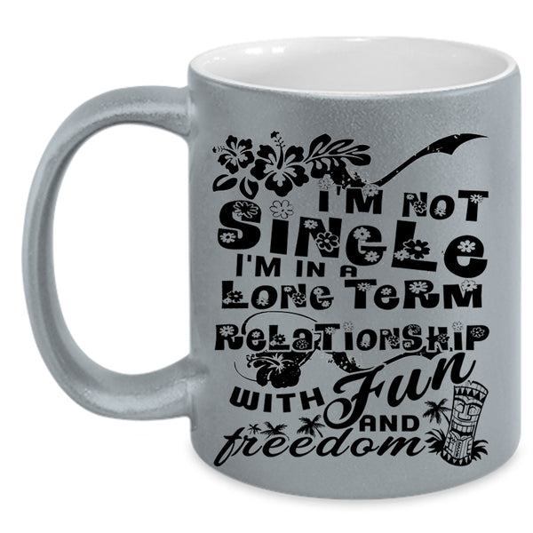 I'm In A Long Term Relationship Coffee Mug, I'm Not Single Accent Mug