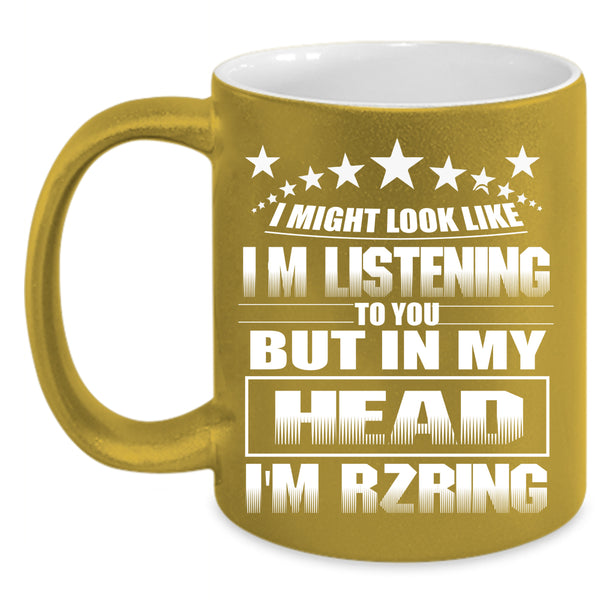 In My Head I'm Rzring Coffee Mug, Outdoor Coffee Cup