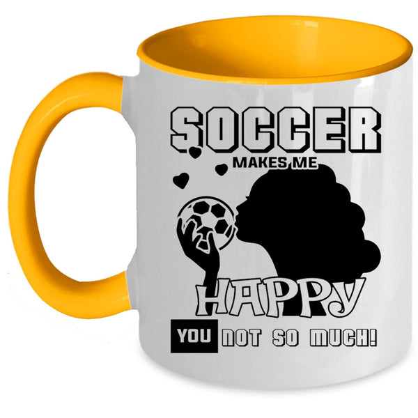 Awesome Soccer Player Coffee Mug, Soccer Makes Me Happy Accent Mug
