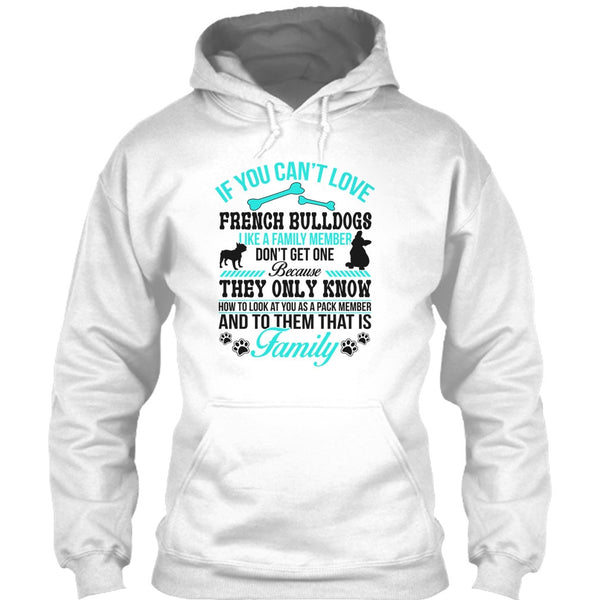 If You Can’t Love French Bulldogs Don’t Get One T Shirt, Coolest Dog Ever T Shirt
