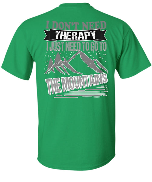I Don't Need Therapy T Shirt, I Love Mountain T Shirt