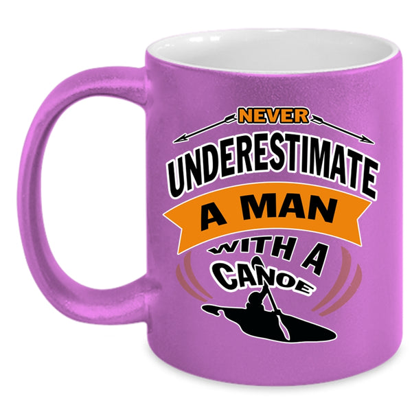 Funny Grandpa Coffee Mug, Never Underestimate A Man With A Canoe Accent Mug