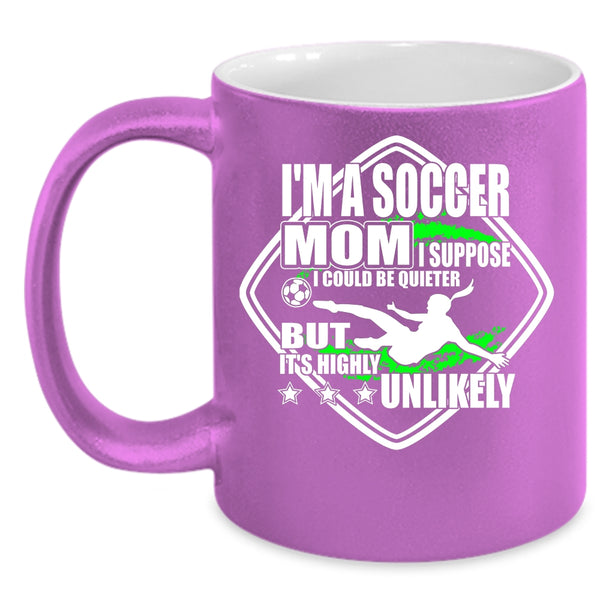 I'm A Soccer Mom Coffee Mug, Funny Gift For Soccer Mom Coffee Cup