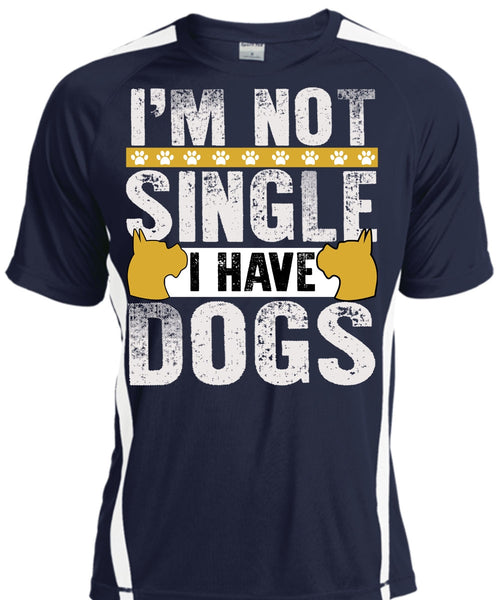 I'm Not Single I Have Dogs T Shirt, My Favorite T Shirt, Cool Shirt