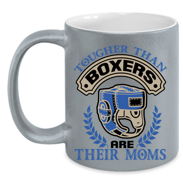 Funny Coffee Mug, Tougher Than Boxers Are Their Moms Accent Mug