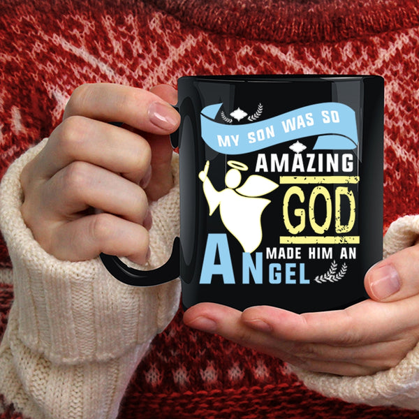 My Son Was So Amazing Coffee Mug, God Made Him An Angel Coffee Cup