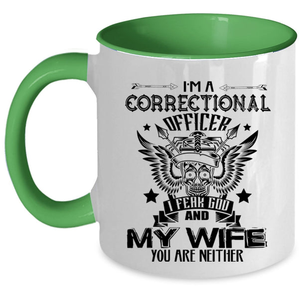 I Fear God And My Wife Coffee Mug, I'm A Correctional Officer Accent Mug